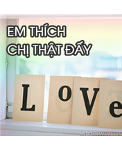 Em thích chị thật đấy